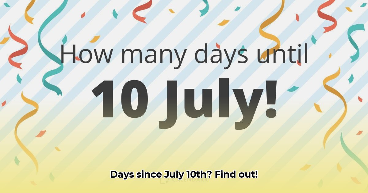 how-many-days-since-july-10th